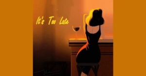 IT'S TOO LATE (Night Lounge)