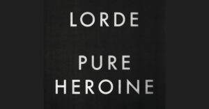 Pure Heronine – Lorde [24-192 FLAC]