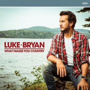 What Makes You Country – Luke Bryan