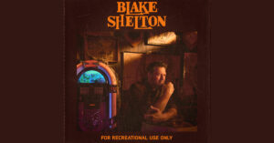 For Recreational Use Only – Blake Shelton [E-AC-3]