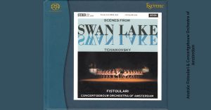 Anatole Fistoulari & Concertgebouw Orchestra of Amsterdam – Peter Tchaikovsky Scenes from Swan Lake [DSD 64]