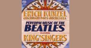 Erich Kunzel & Cincinnati Pops Orchestra – Perform The Music Of TheBeatles feat. Kings Singers